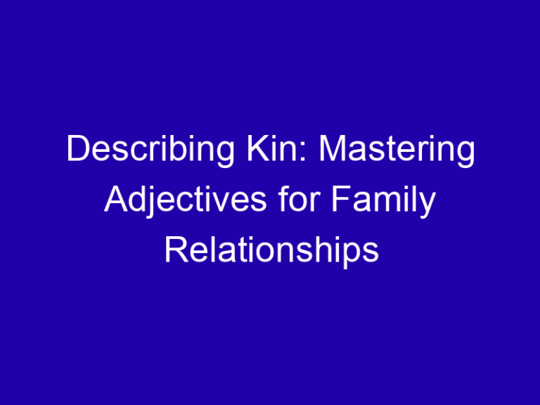 Describing Kin: Mastering Adjectives for Family Relationships