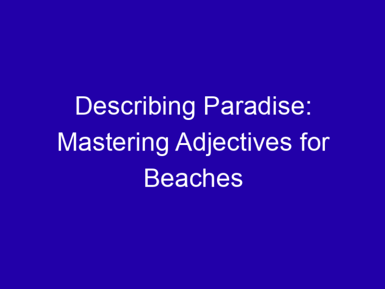 Describing Paradise: Mastering Adjectives for Beaches