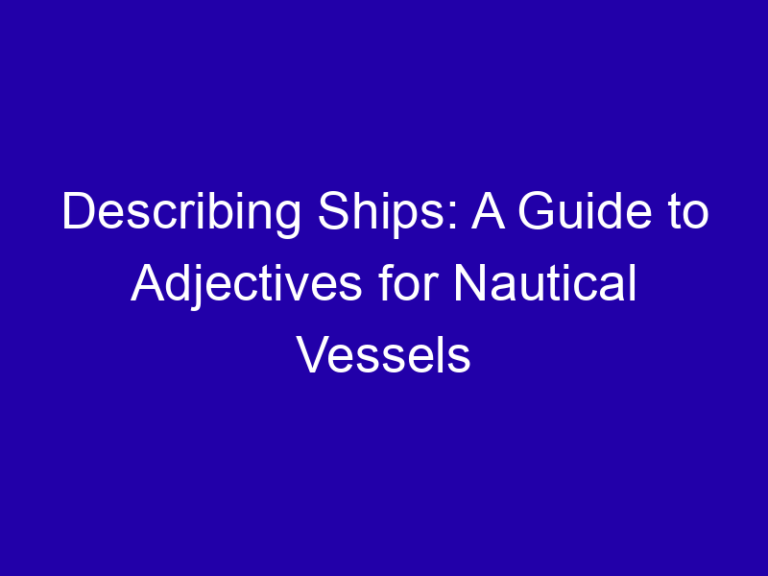 Describing Ships: A Guide to Adjectives for Nautical Vessels