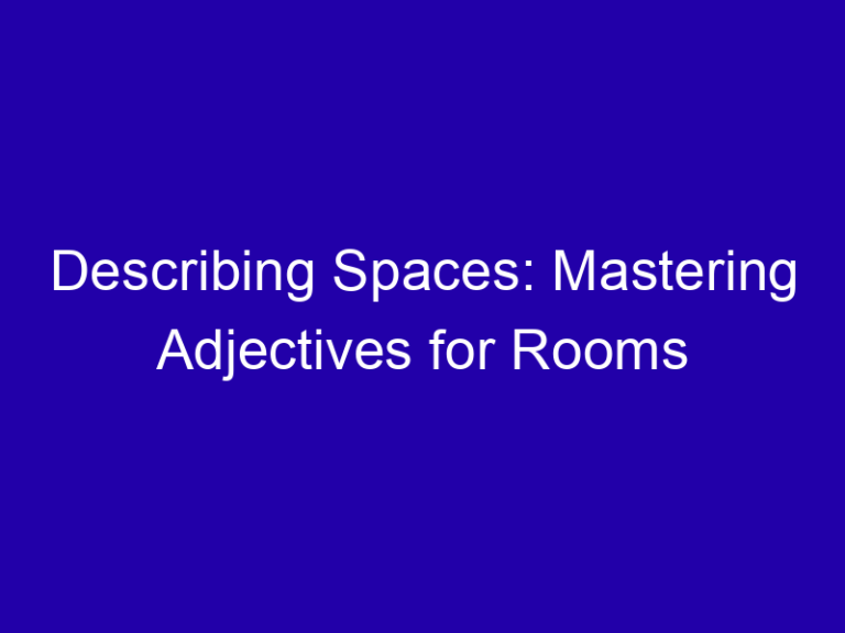 Describing Spaces: Mastering Adjectives for Rooms