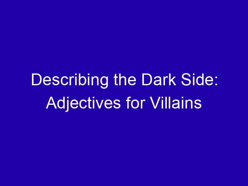Describing The Dark Side Adjectives For Villains 3975 D2ff1
