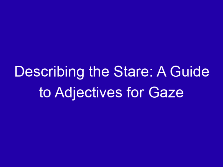Describing the Stare: A Guide to Adjectives for Gaze