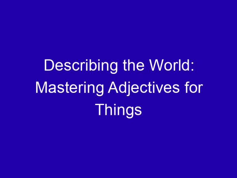 Describing the World: Mastering Adjectives for Things