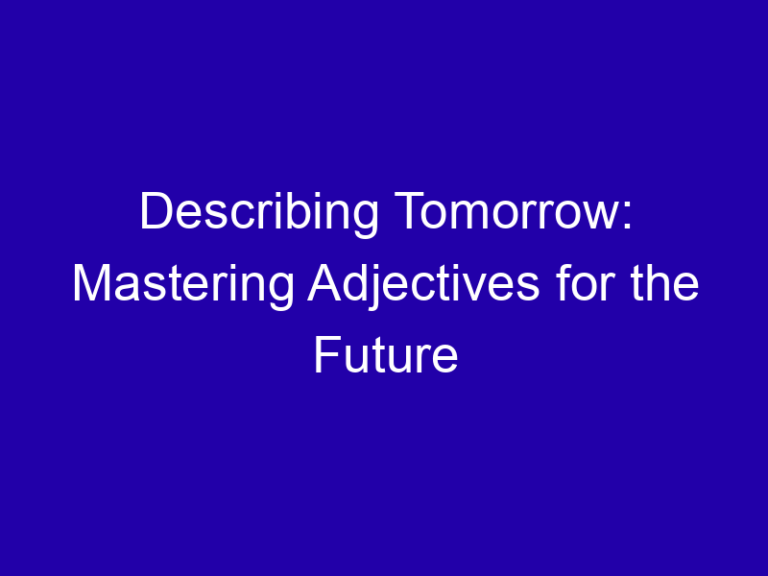 Describing Tomorrow: Mastering Adjectives for the Future