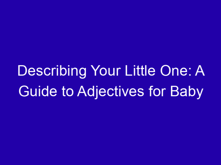 Describing Your Little One: A Guide to Adjectives for Baby