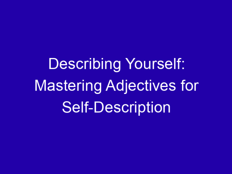 Describing Yourself: Mastering Adjectives for Self-Description