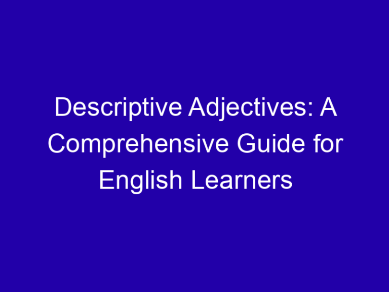 Descriptive Adjectives: A Comprehensive Guide for English Learners