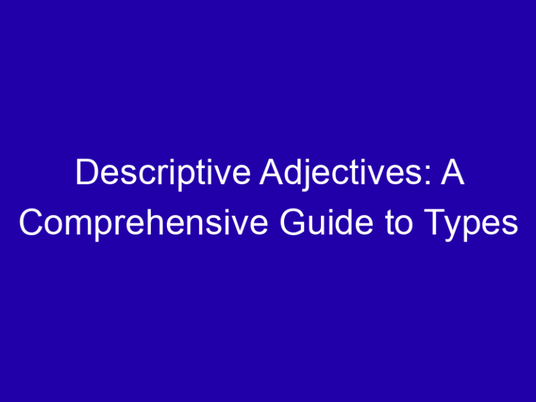 Descriptive Adjectives: A Comprehensive Guide to Types