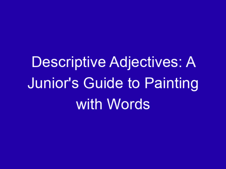 Descriptive Adjectives: A Junior’s Guide to Painting with Words