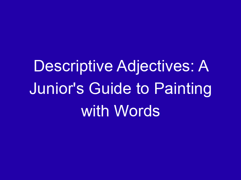 Descriptive Adjectives A Juniors Guide To Painting With Words 3960 2f7d0