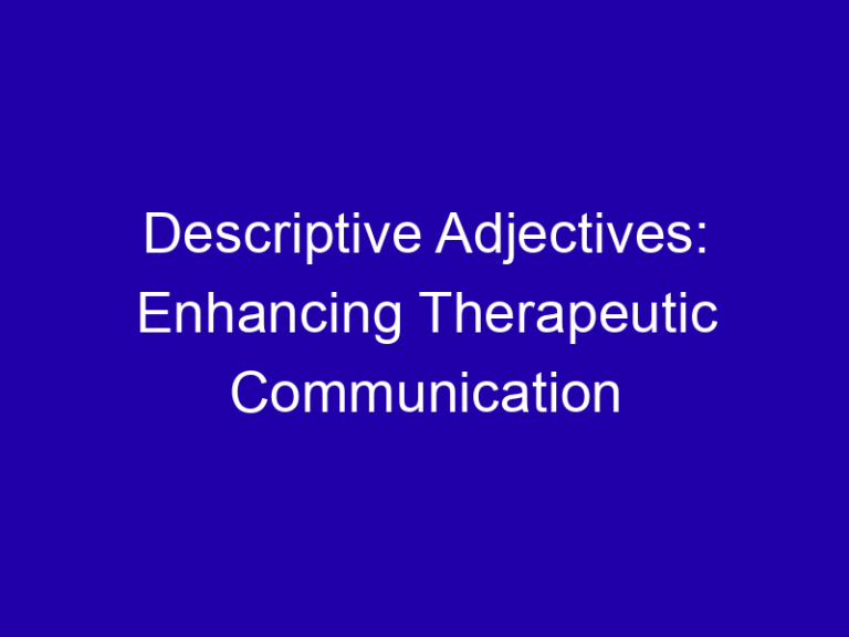 Descriptive Adjectives: Enhancing Therapeutic Communication