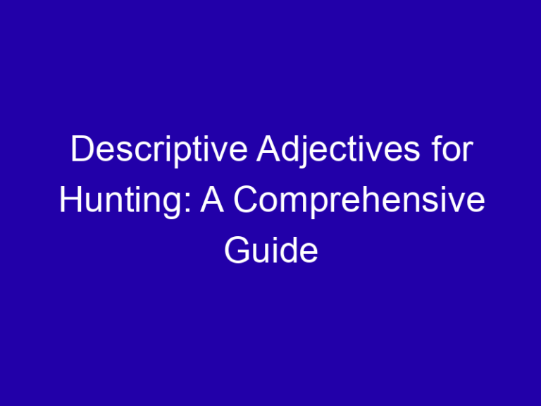 Descriptive Adjectives for Hunting: A Comprehensive Guide