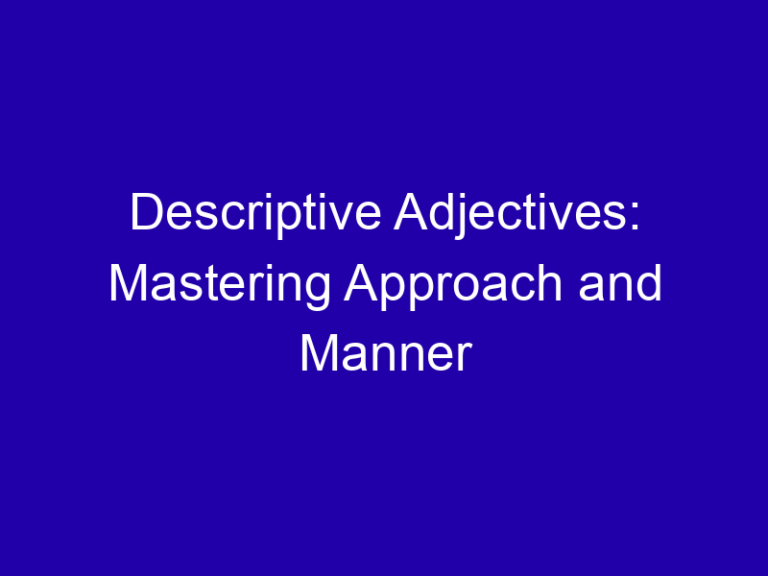 Descriptive Adjectives: Mastering Approach and Manner