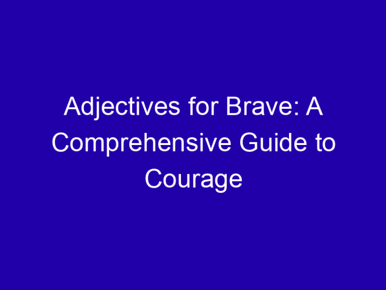 Adjectives for Brave: A Comprehensive Guide to Courage