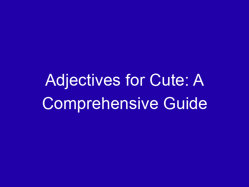 Other Adjectives for Cute: Adorable, Sweet, Charming