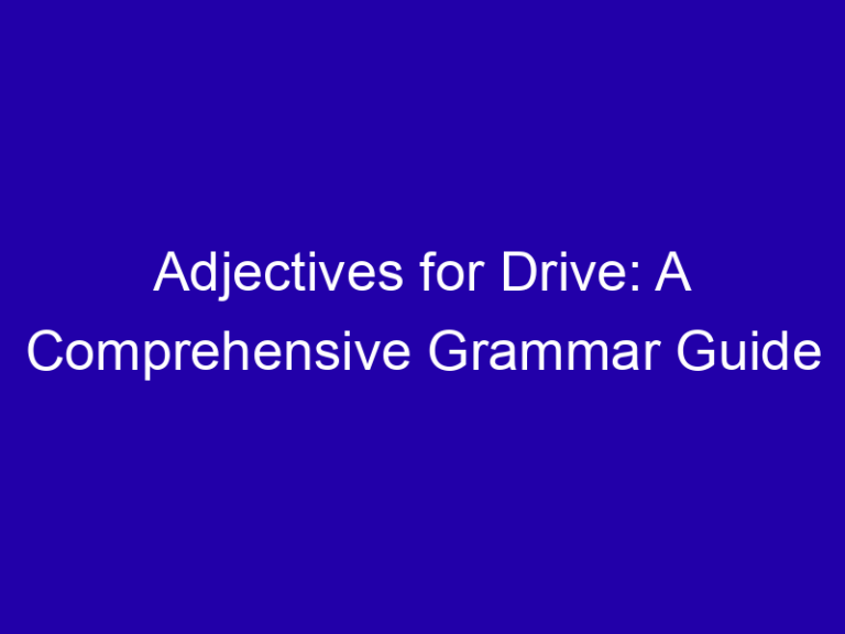 Adjectives for Drive: A Comprehensive Grammar Guide
