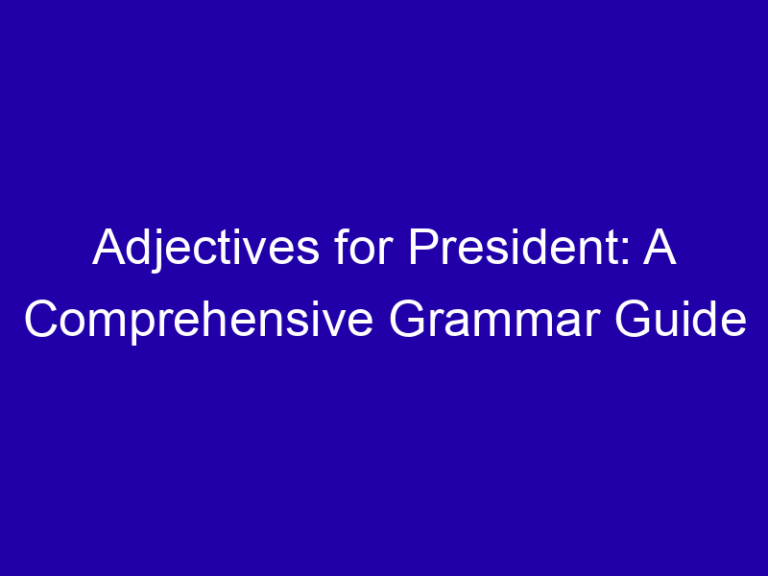 Adjectives for President: A Comprehensive Grammar Guide