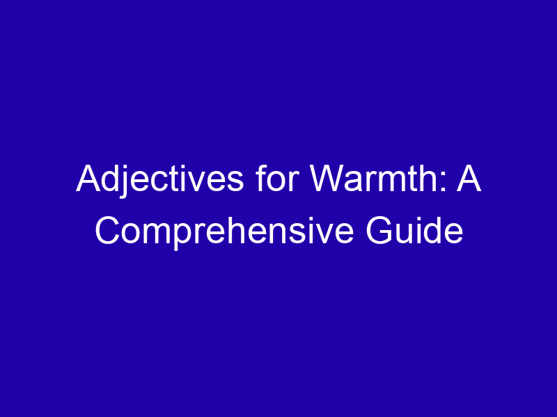 Adjectives for Warmth: Gentle, Cozy, Glowing