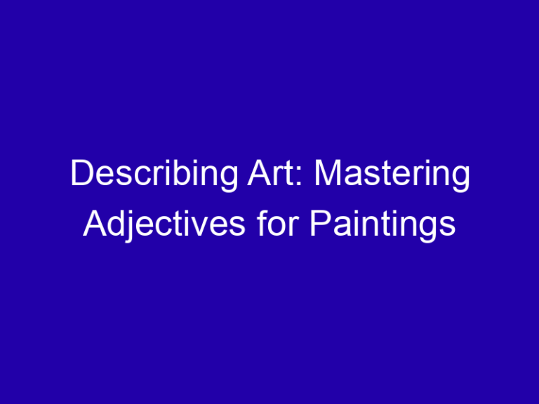 Describing Art: Mastering Adjectives for Paintings