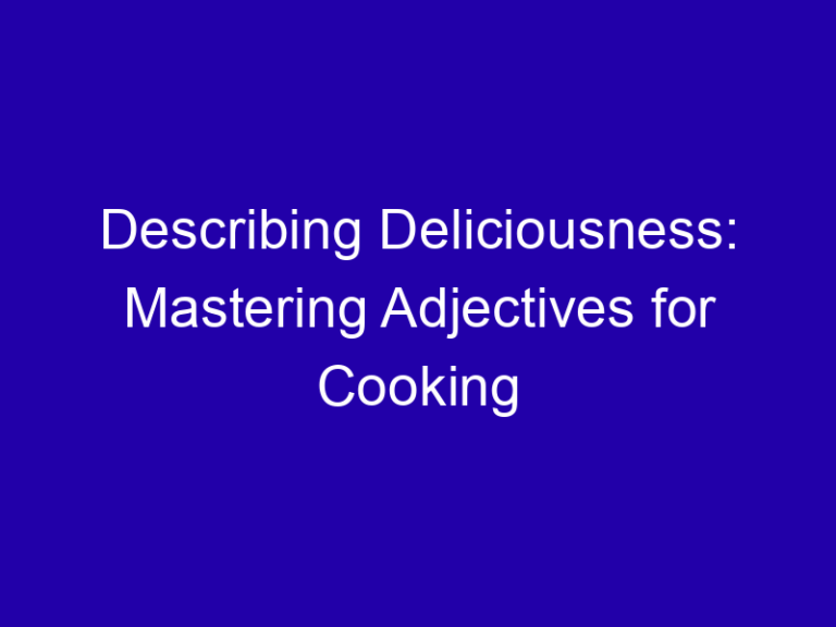 Describing Deliciousness: Mastering Adjectives for Cooking