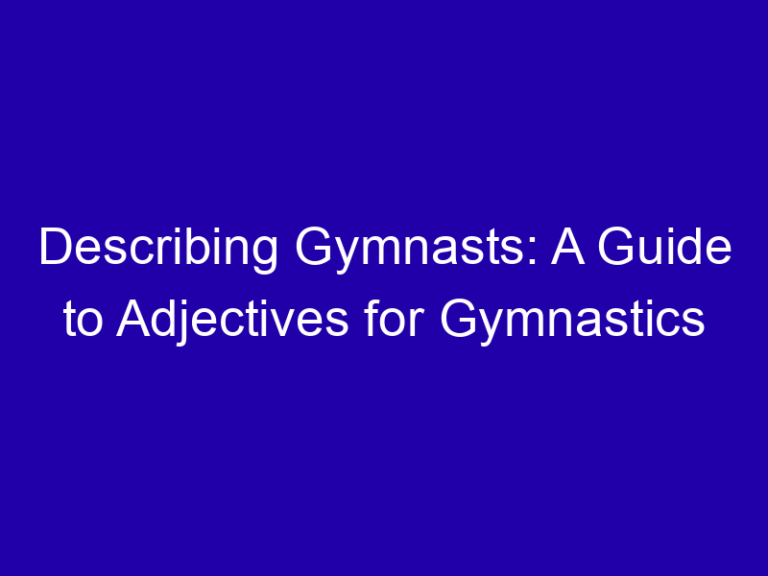 Describing Gymnasts: A Guide to Adjectives for Gymnastics