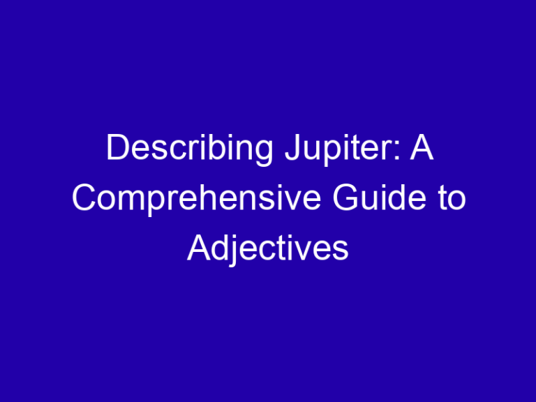 Adjectives for Jupiter, the Giant Gas Planet
