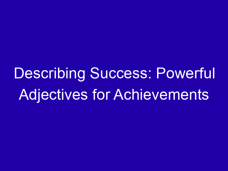 Adjectives for Achievements on Resumes and Awards