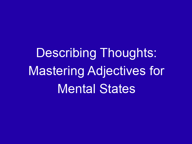 Adjectives for Thoughts: Racing, Dark, Fleeting