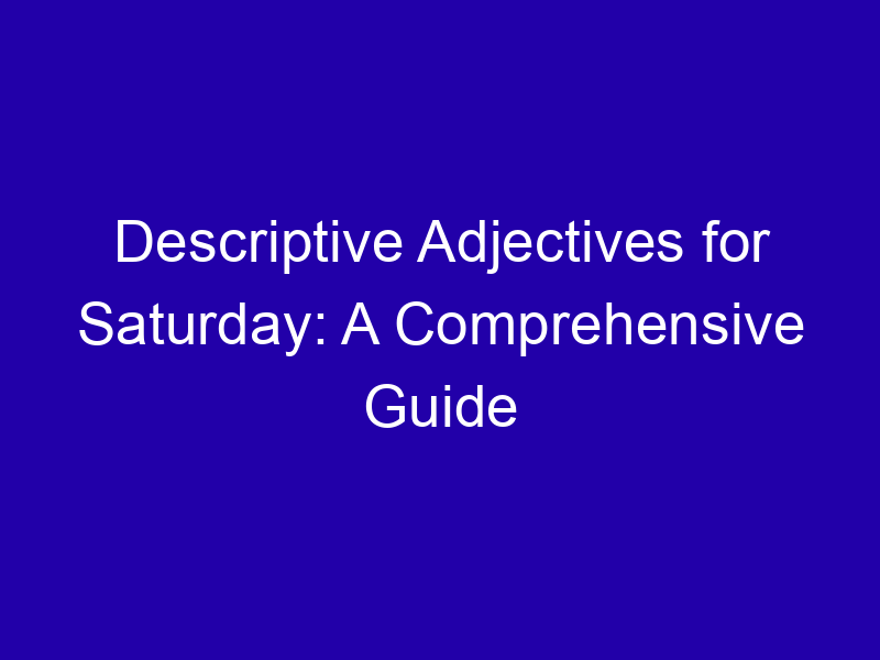 Adjectives for Saturday: Lazy, Busy, Sunny