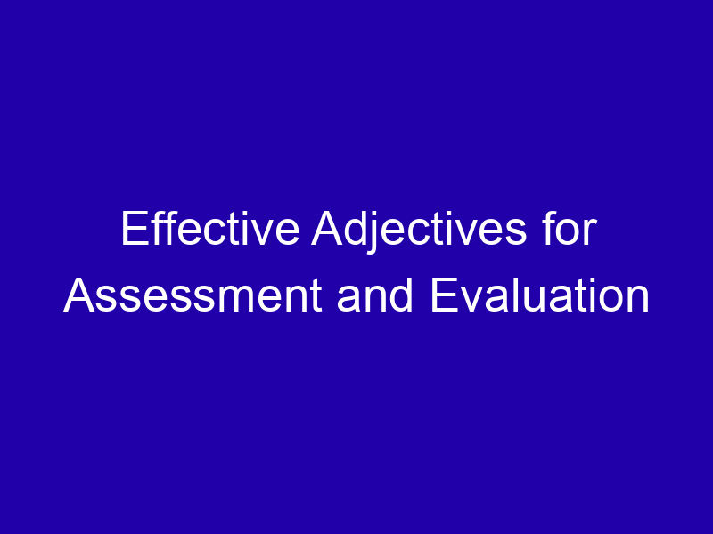 Effective Adjectives for Assessment and Evaluation