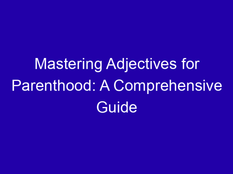 Adjectives for Parenthood: Exhausting, Rewarding, Messy